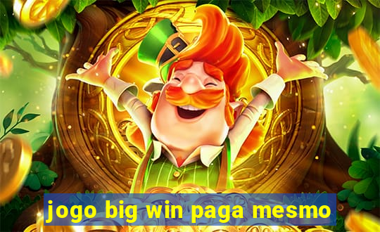 jogo big win paga mesmo